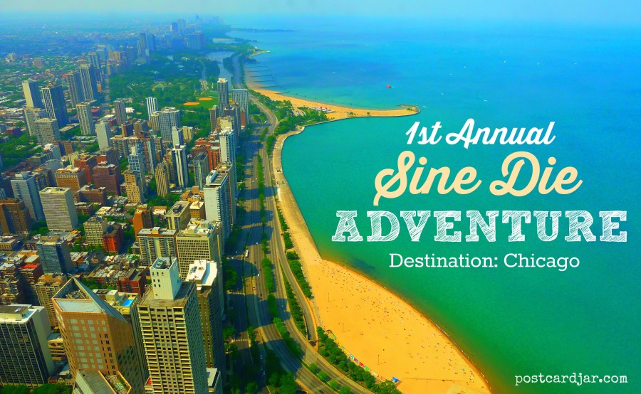 Our Inaugural Sine Die Adventure:  Chicago